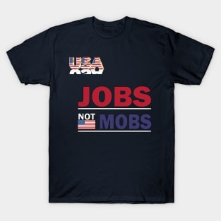 jobs not mobs Trump T-Shirt